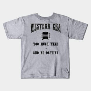 Western Era Slogan - Too Much Wine Kids T-Shirt